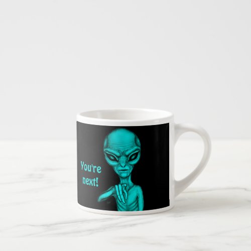 Bad Alien  Youre next  Espresso Cup