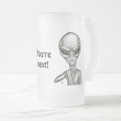 Bad Alien  Youre next  Frosted Glass Beer Mug