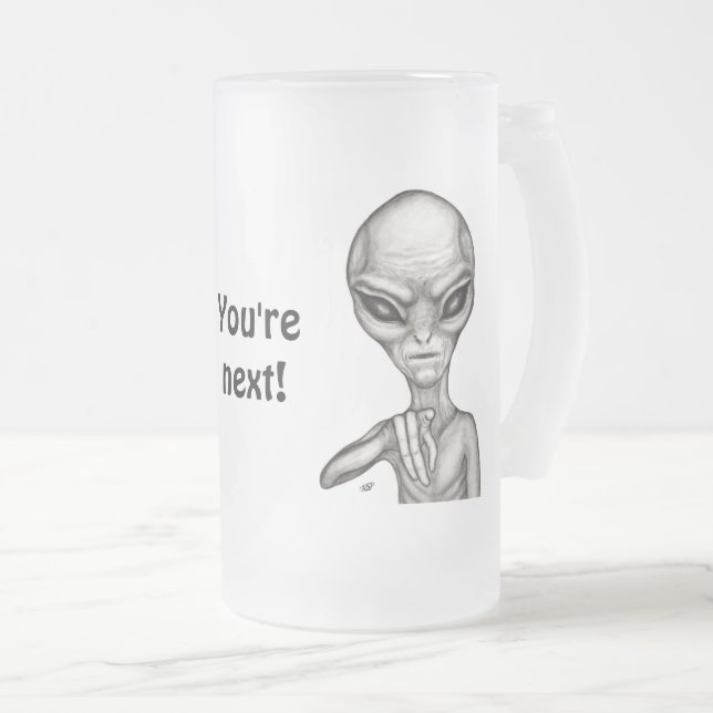 Bad Alien , You're next ! Frosted Glass Beer Mug (Front Right)