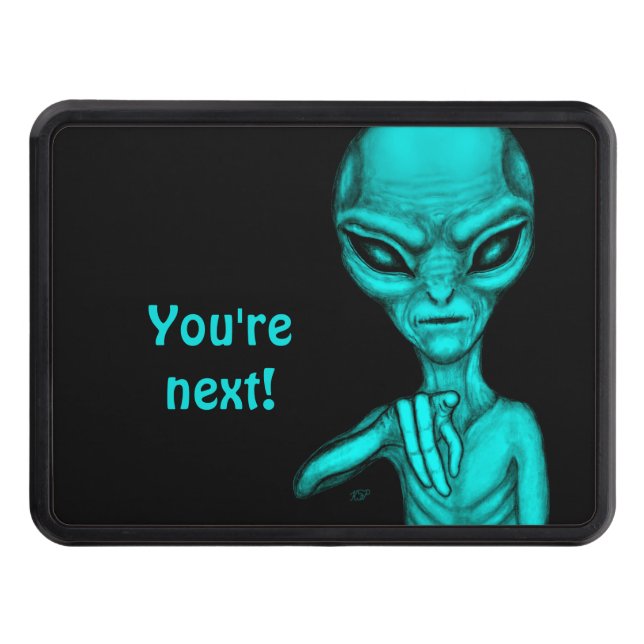 Bad Alien , You're next ! Hitch Cover (Front)