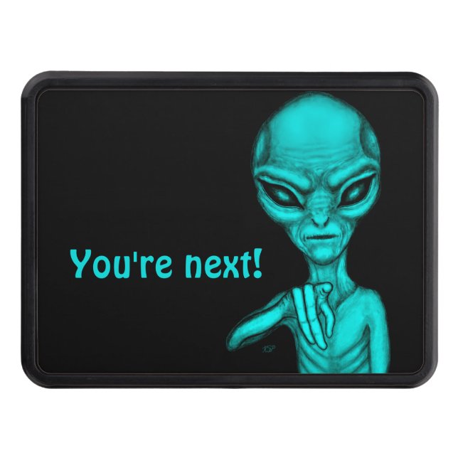 Bad Alien , You're next ! Hitch Cover (Front)