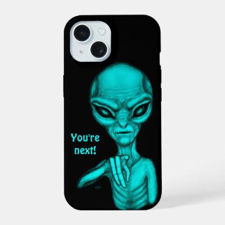 Bad Alien , You're next ! iPhone 15 Case