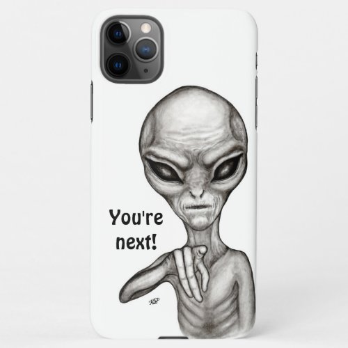 Bad Alien  Youre next  iPhone 11Pro Max Case
