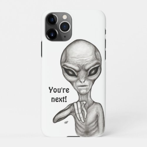 Bad Alien  Youre next  iPhone 11Pro Case
