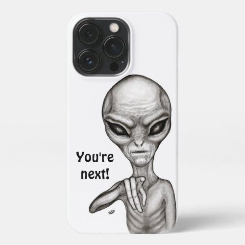 Bad Alien  Youre next  iPhone 13 Pro Case