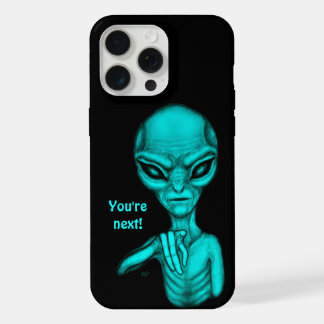 Bad Alien , You're next ! iPhone 15 Pro Max Case