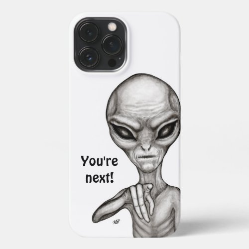 Bad Alien  Youre next  iPhone 13 Pro Max Case