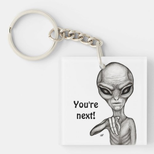 Bad Alien  Youre next  Keychain