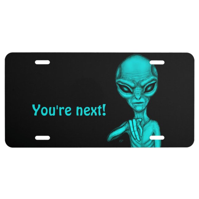 Bad Alien , You're next ! License Plate (Front)
