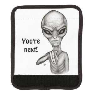 Bad Alien , You're next ! Luggage Handle Wrap
