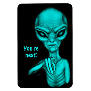 Bad Alien , You're next ! Magnet