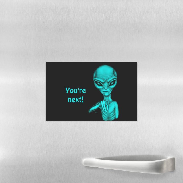 Bad Alien , You're next ! Magnetic Dry Erase Sheet (In Situ)
