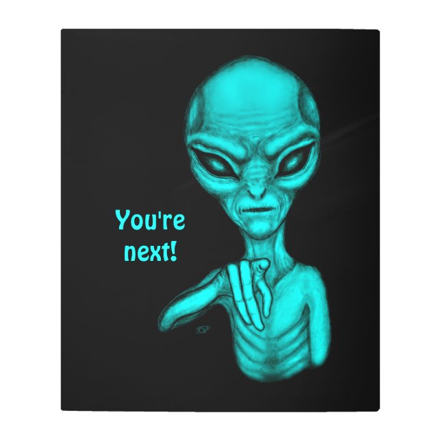 Bad Alien , You're next ! Metal Print (Front)