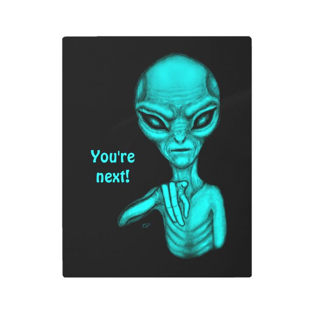 Bad Alien , You're next ! Metal Print (Front)