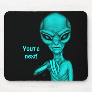 Bad Alien , You're next ! Mouse Pad