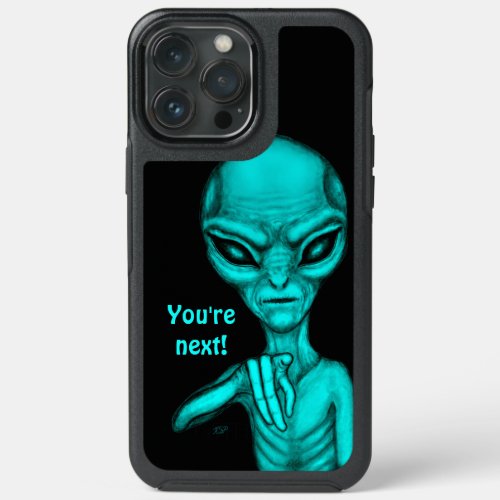 Bad Alien  Youre next  iPhone 13 Pro Max Case