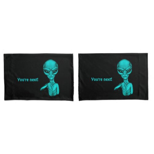 Bad Alien  Youre next  Pillow Case