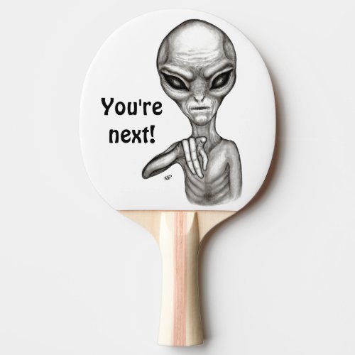 Bad Alien  Youre next  Ping Pong Paddle