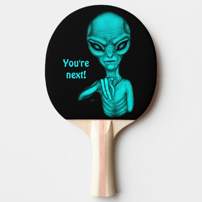 Bad Alien , You're next ! Ping Pong Paddle (Front)