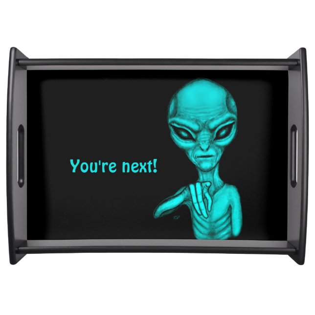 Bad Alien , You're next ! Serving Tray (Front)