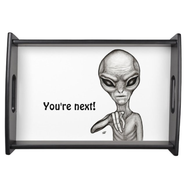 Bad Alien , You're next ! Serving Tray (Front)