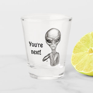 Bad Alien , You're next ! Shot Glass