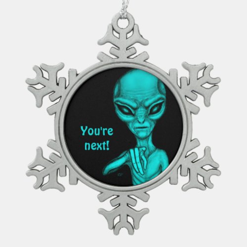 Bad Alien  Youre next  Snowflake Pewter Christmas Ornament