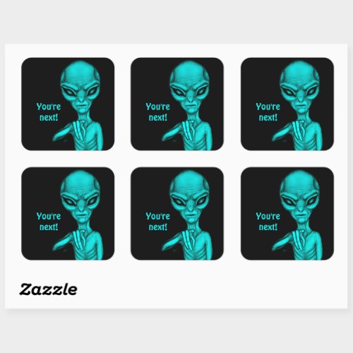 Bad Alien  Youre next  Square Sticker