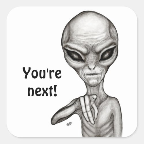 Bad Alien  Youre next  Square Sticker