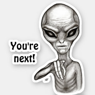 Bad Alien , You're next ! Sticker