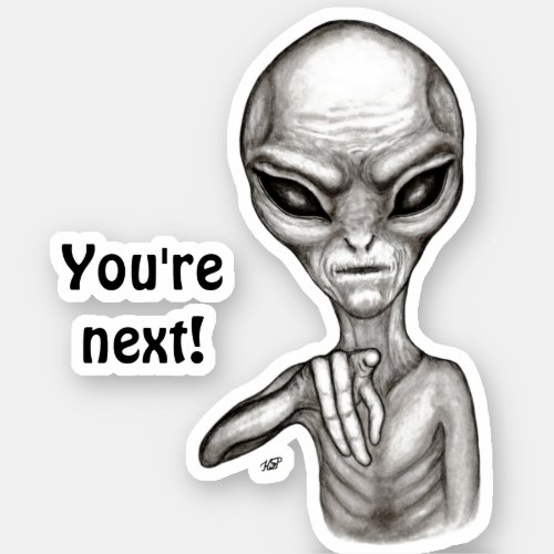 Bad Alien  Youre next  Sticker