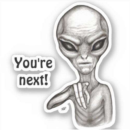 Bad Alien  Youre next  Sticker