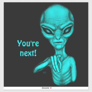 Bad Alien , You're next ! Sticker