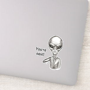 Bad Alien , You're next ! Sticker