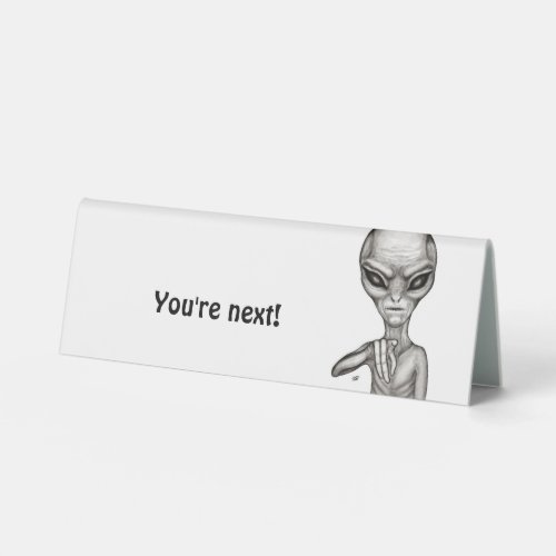 Bad Alien  Youre next  Table Tent Sign