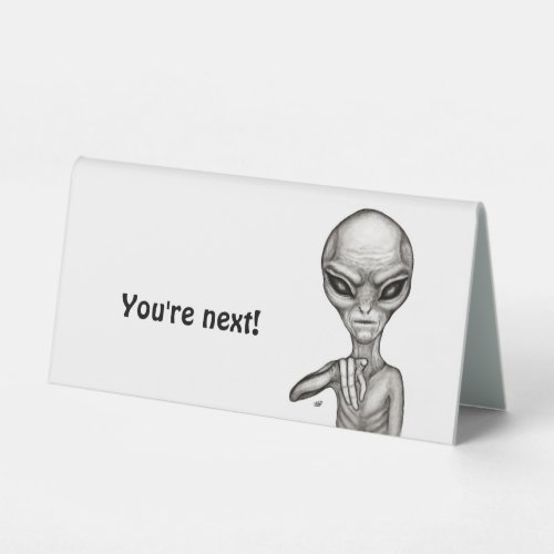 Bad Alien  Youre next  Table Tent Sign