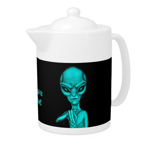 Bad Alien  Youre next  Teapot