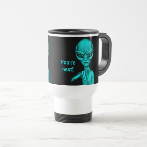 Bad Alien  Youre next  Travel Mug