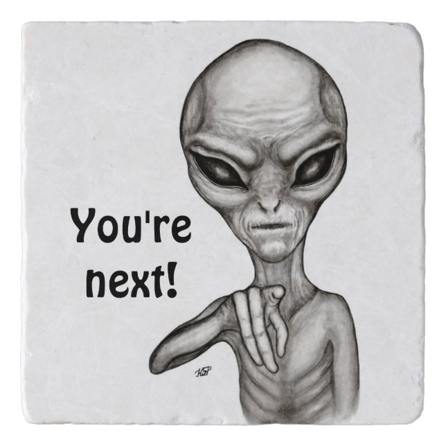 Bad Alien , You're next ! Trivet (Front)