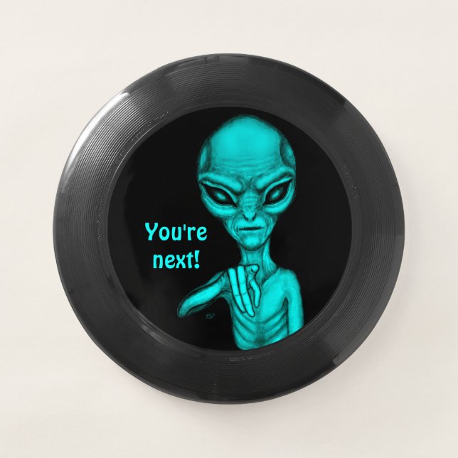 Bad Alien , You're next ! Wham-O Frisbee (Front)