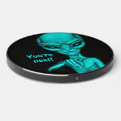Bad Alien , You're next ! Wireless Charger (Front 2)