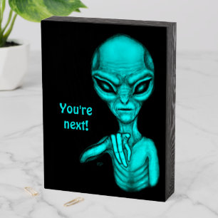 Bad Alien , You're next ! Wooden Box Sign