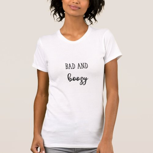 Bad And Boozy Bachlorette T_Shirt