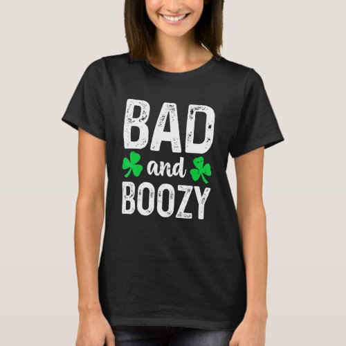 Bad And Boozy Shamrock St Patricks Day Drinking T_Shirt