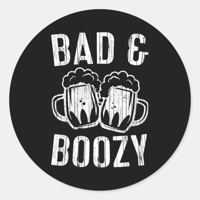 Bad And Boozy Shirt Irish Beer Men Women St Patric Classic Round Sticker (Front)