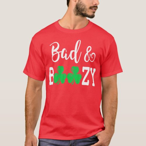 bad and boozy st patricks day T_Shirt