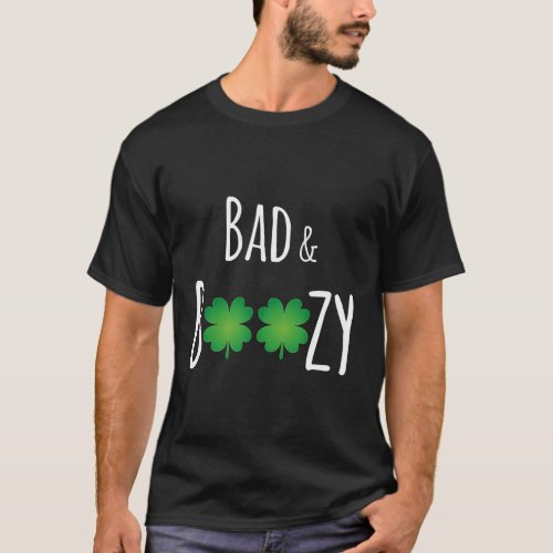 Bad And Boozy St Patricks Day T_Shirt