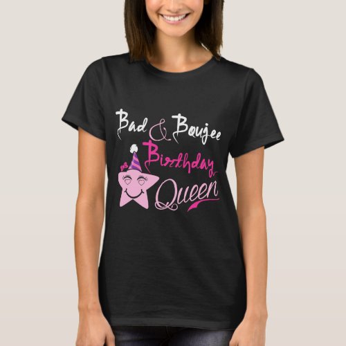 Bad And Boujee Birthday Queen Tshirt