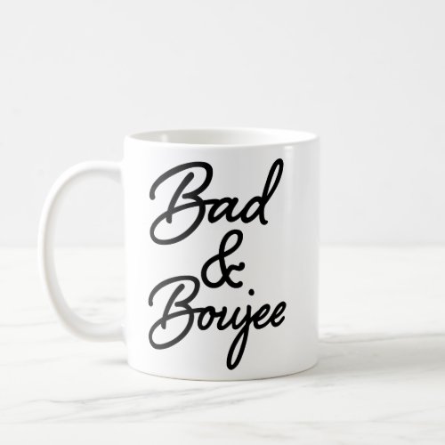 Bad and Boujee womens funny shirt Coffee Mug