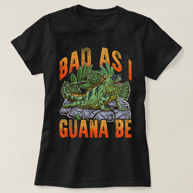 Bad As I Guana Be  Vacation Beach Iguana Lizard Re T-Shirt (Design Front)